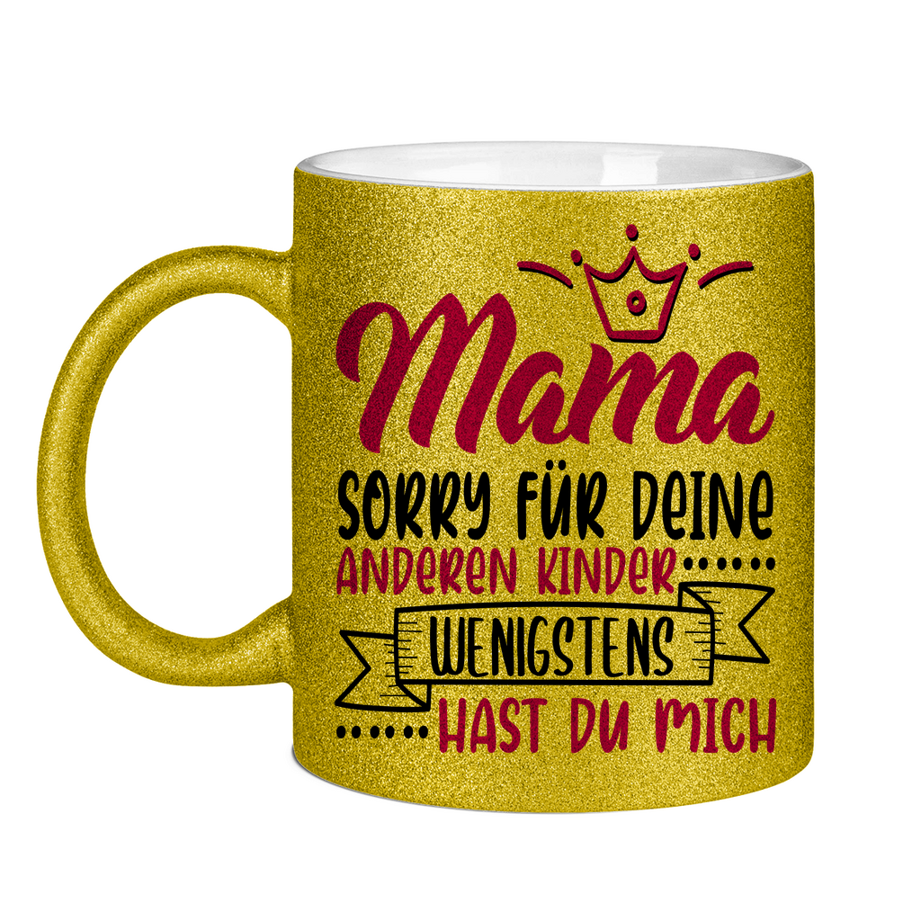 Mama sorry für deine anderen Kinder wenigstens hast du mich - Glitzertasse Gold Glitter One size