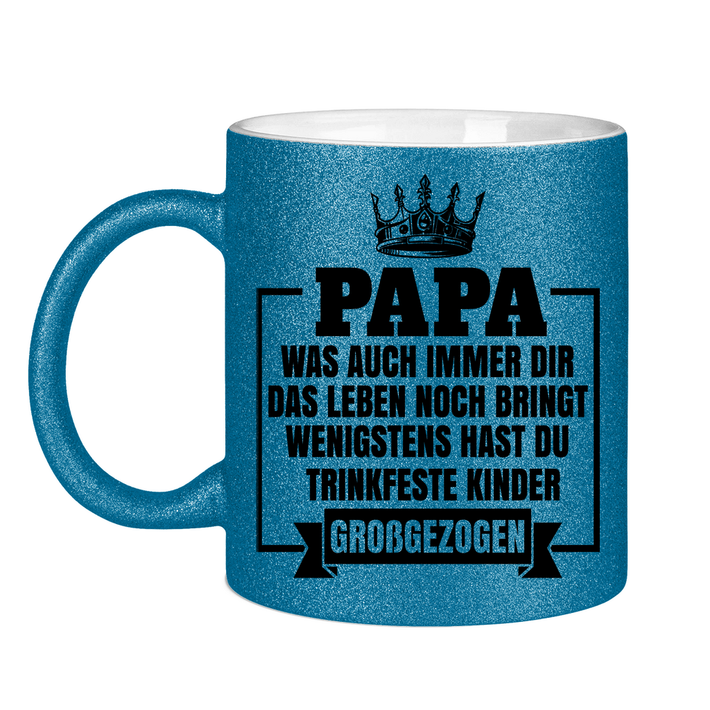 Papa wenigstens hast du trinkfeste Kinder großgezogen - Glitzertasse Blue Glitter One size