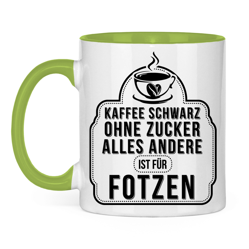 Kaffee schwarz ohne Zucker alles andere ist für Fotzen - Tasse zweifarbig