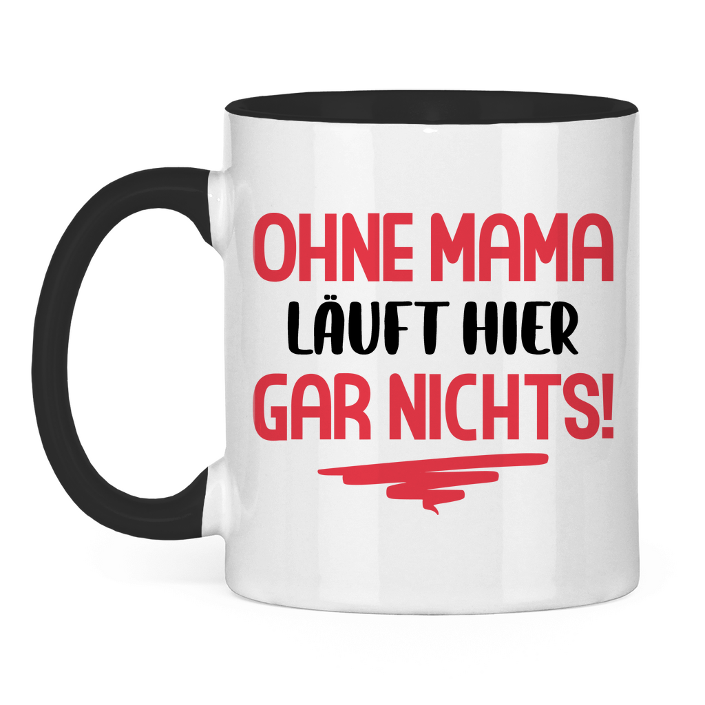 Ohne Mama läuft hier gar nichts! - Tasse zweifarbig Black