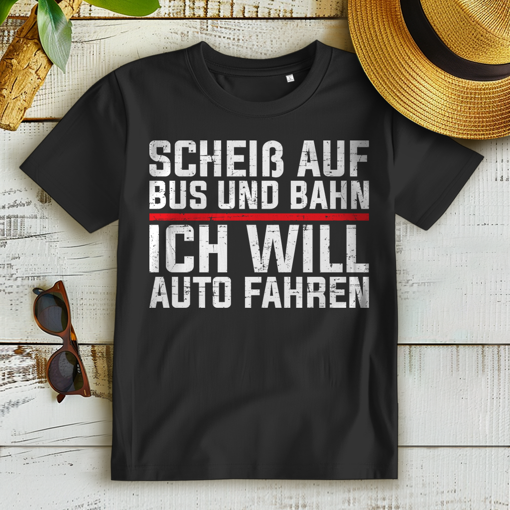 Auto Spruchshirt Damen – Scheiß auf Bus und Bahn ich will Auto fahren T-Shirt