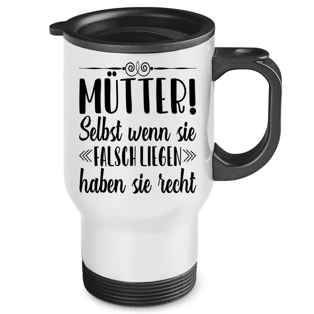 Mütter! Selbst wenn sie falsch liegen haben sie recht - Edelstahl-Thermobecher White One size