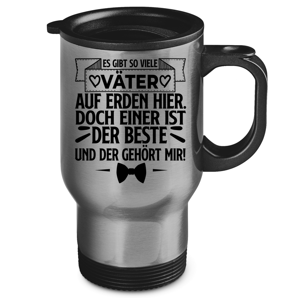 Es gibt so viele Väter auf Erden hier. Der beste gehört mir! - Edelstahl-Thermobecher Silver One size