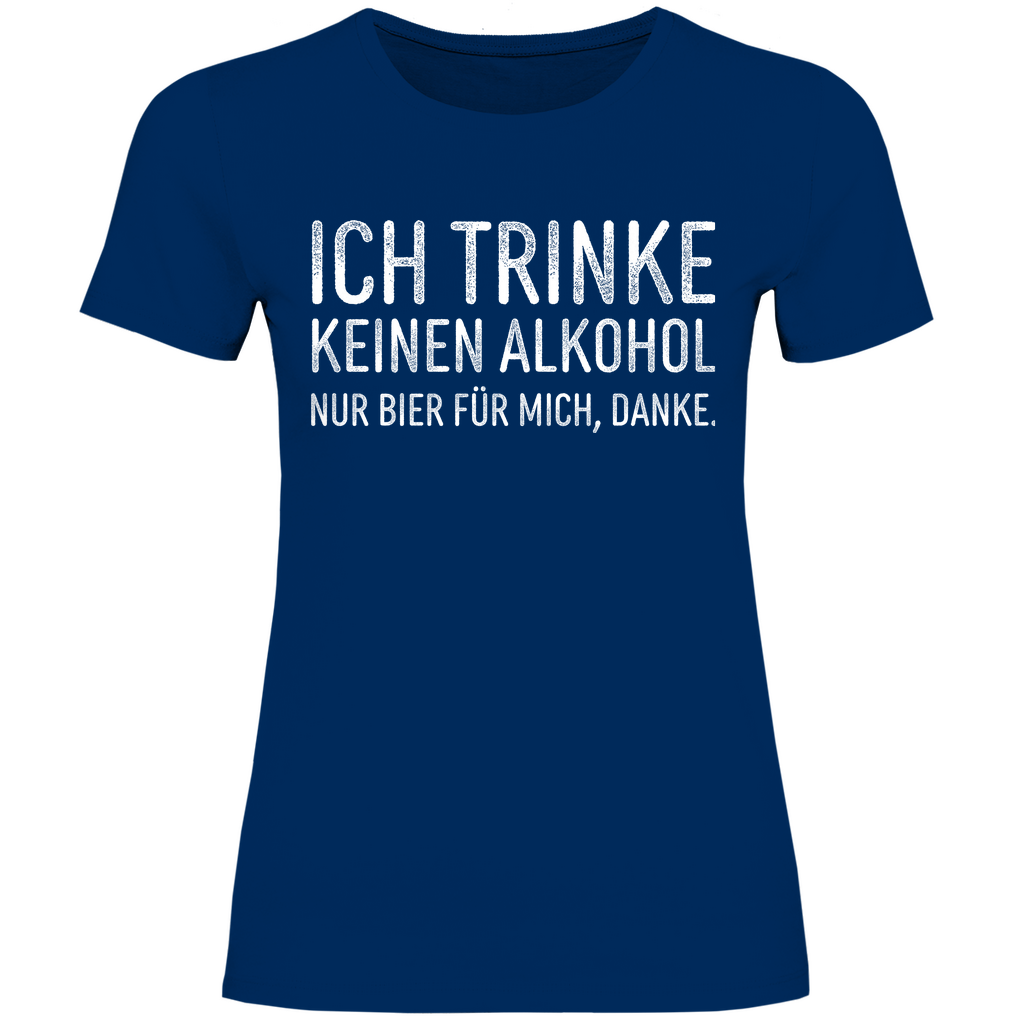 Ich trinke keinen Alkohol nur Bier für mich danke - Damenshirt Navy