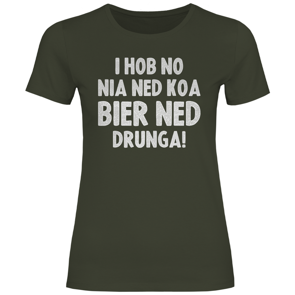 I hob no nia ned koa Bier ned drunga - Damenshirt Urban Khaki