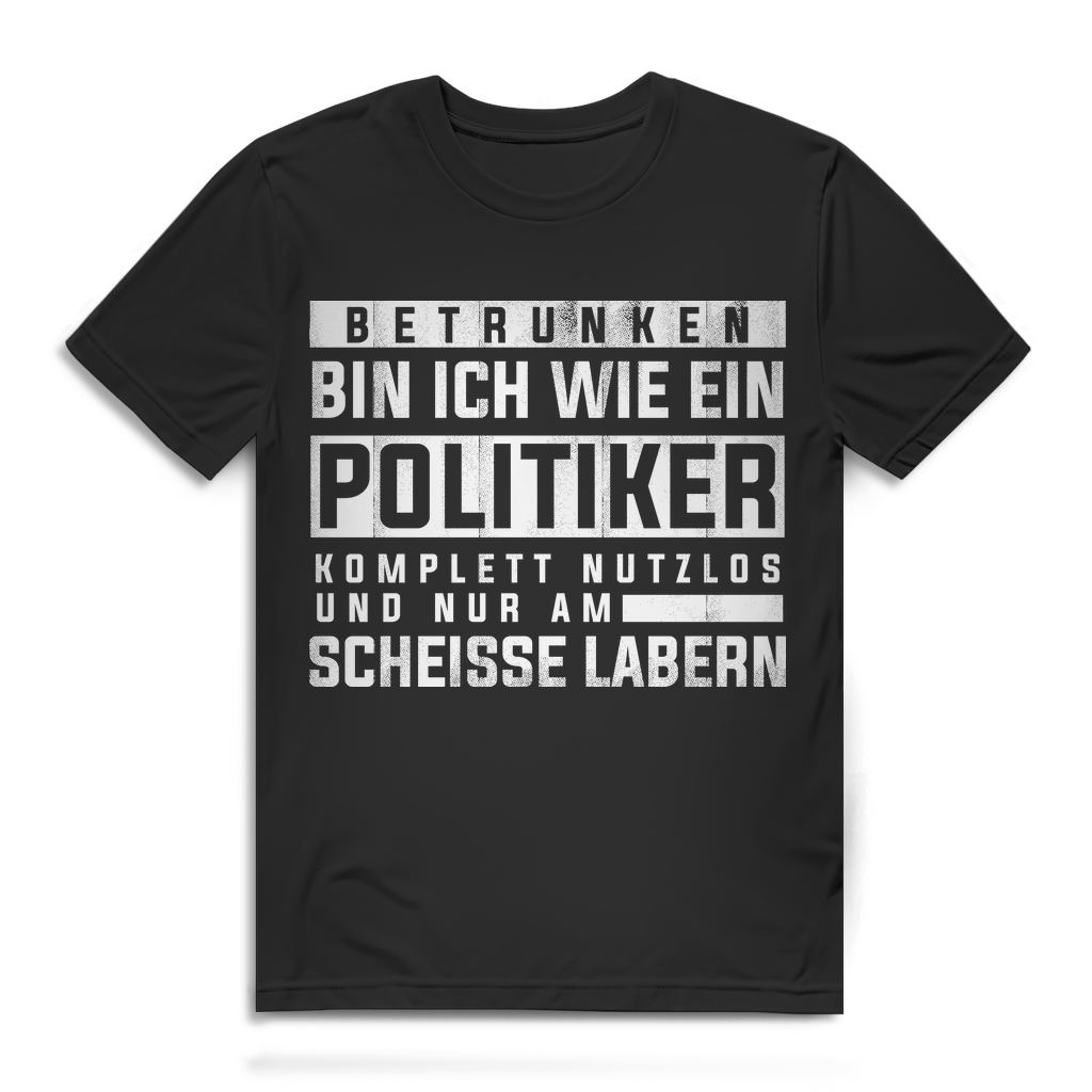 Lustiges Herren Shirt Betrunken wie Politiker komplett nutzlos Spruch Geschenk Black