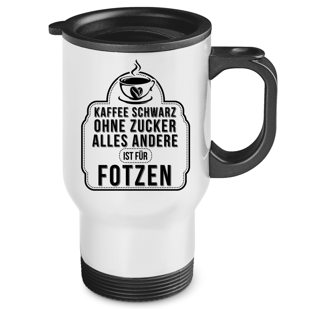 Kaffee schwarz ohne Zucker alles andere ist für Fotzen - Edelstahl-Thermobecher White