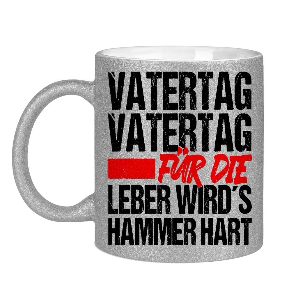 Vatertag für die Leber wirds Hammer hart - Glitzertasse Silver Glitter One size