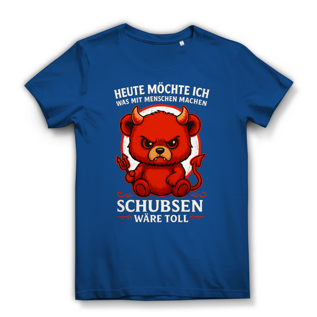 Heute möchte ich was mit Menschen machen Schubsen wäre toll Damen Premium Bio T-Shirt Royal Blue