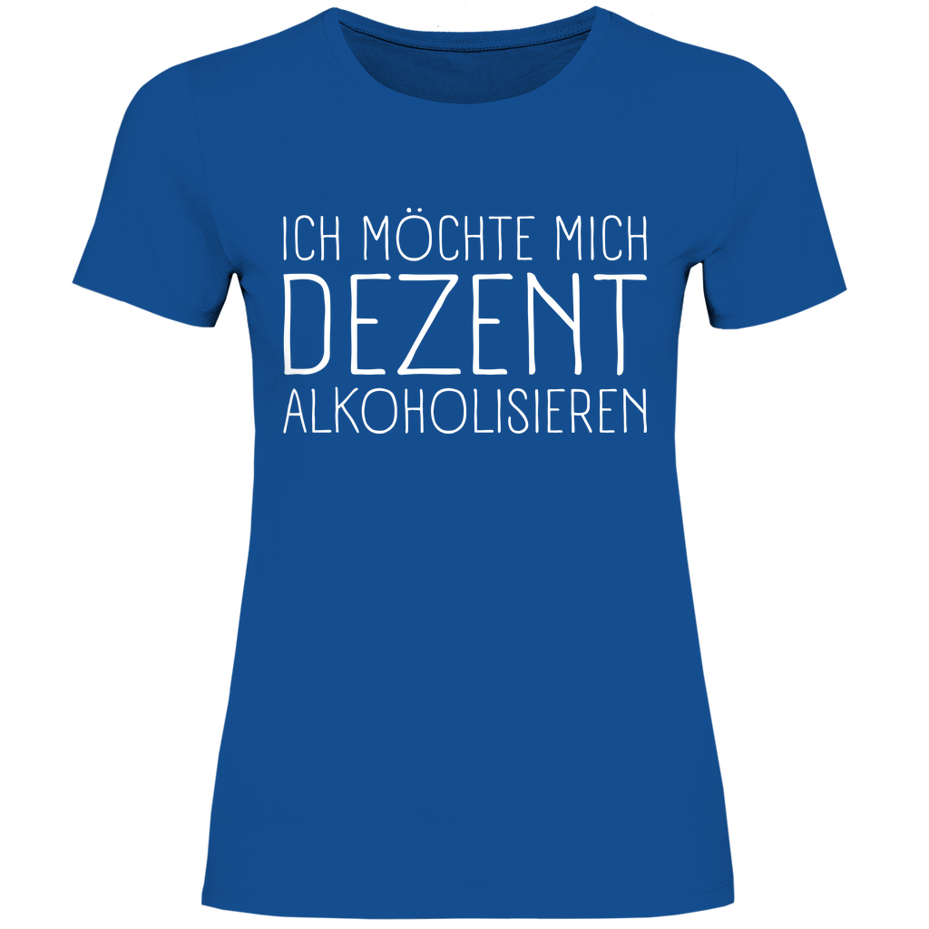 Ich möchte mich dezent alkoholisieren - Damenshirt Royal Blue