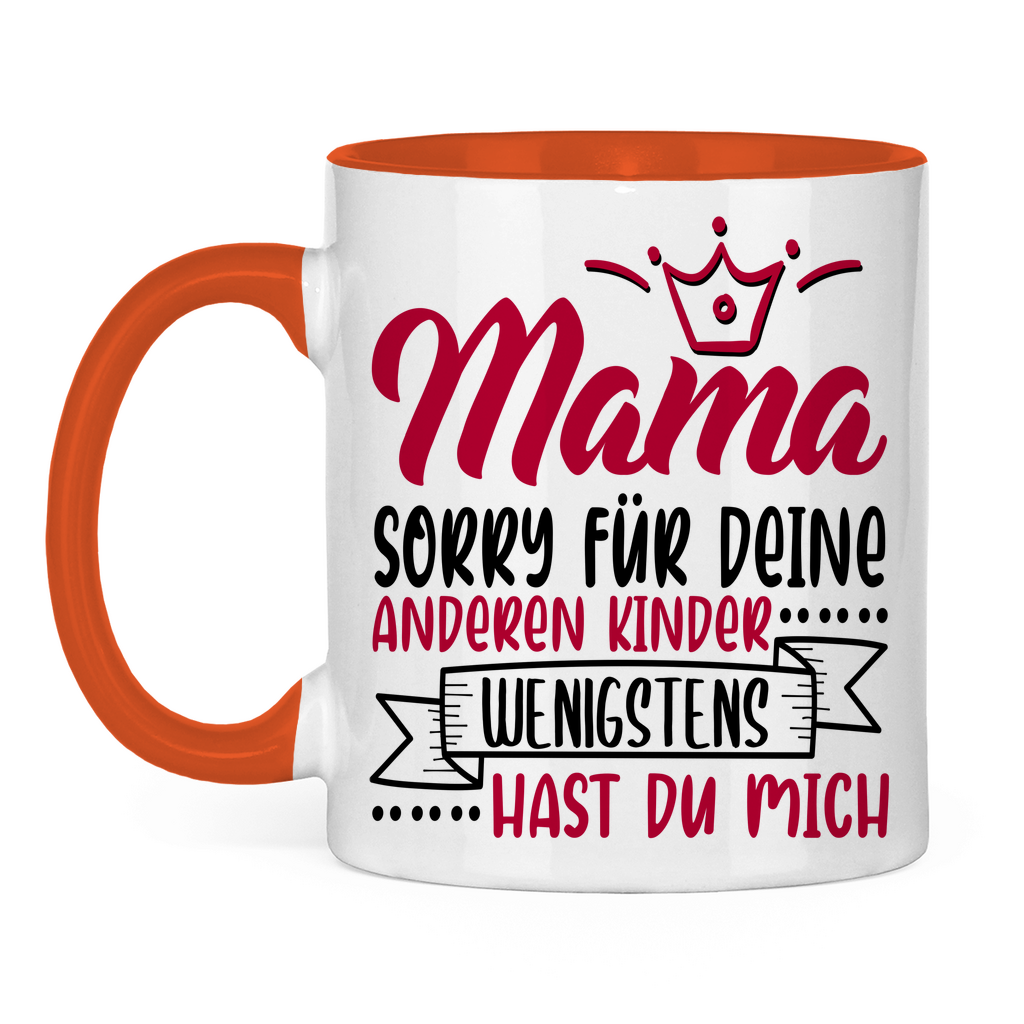 Mama sorry für deine anderen Kinder wenigstens hast du mich - Tasse zweifarbig Orange