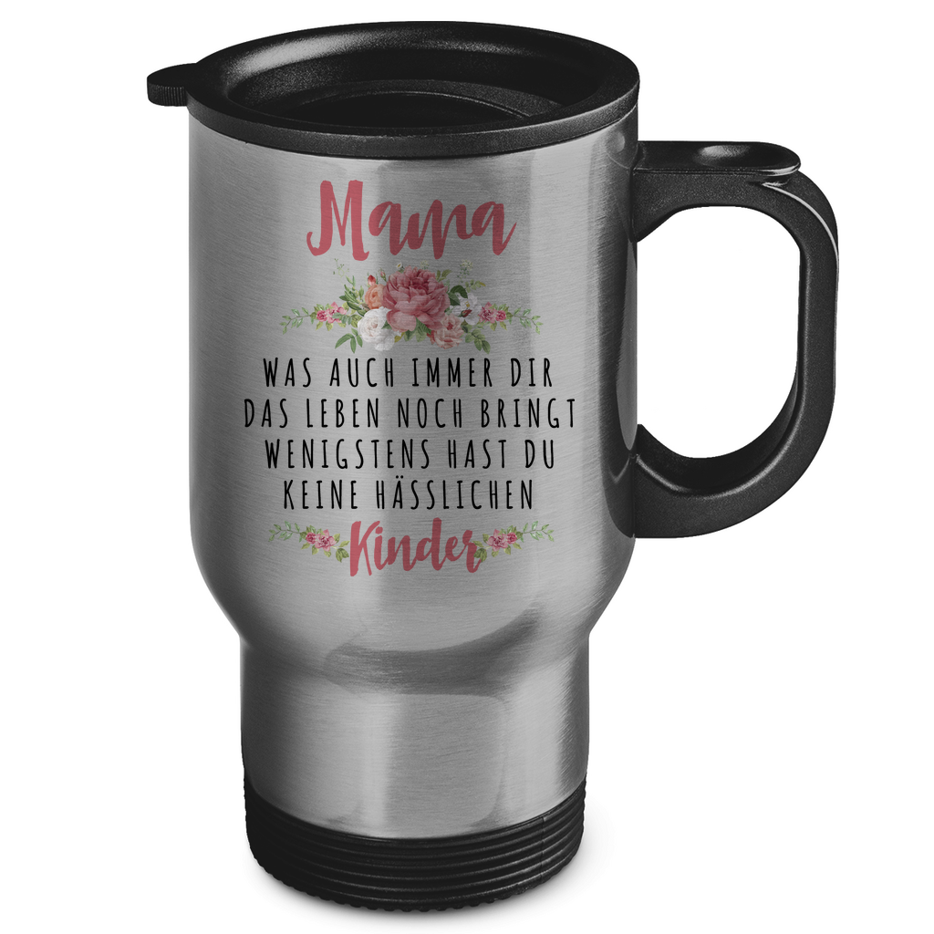 Mama wenigstens hast du keine hässlichen Kinder - Edelstahl-Thermobecher Silver One size