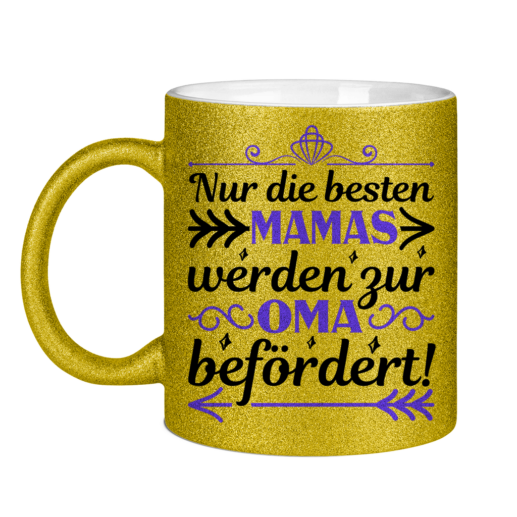 Nur die besten Mamas werden zur Oma befördert! - Glitzertasse Gold Glitter One size