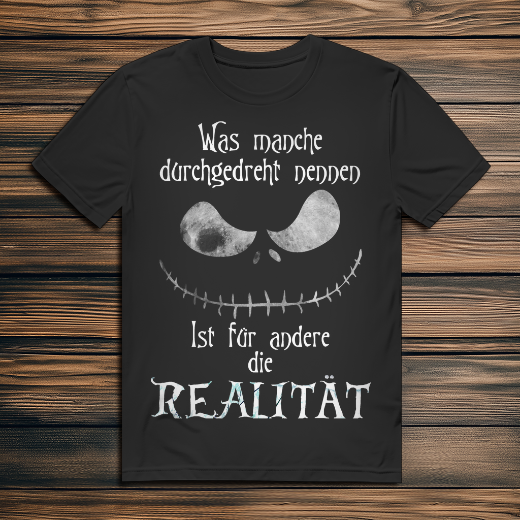 Alternative Szene Shirt – Lustiger düsterer Spruch über Wahnsinn & Realität
