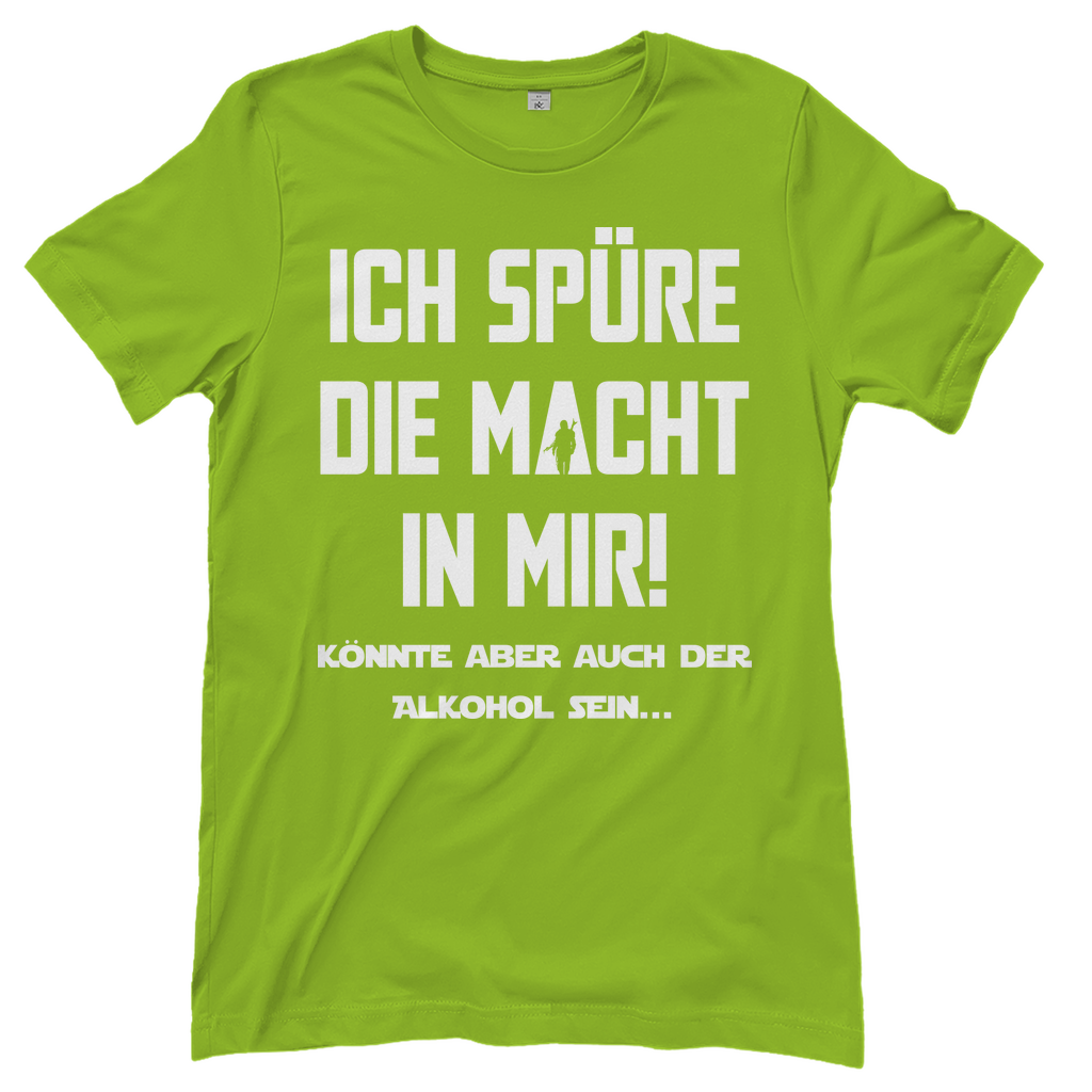 Ich spüre die Macht in mir! Könnte aber auch der Alkohol sein - Damenshirt Orchid Green