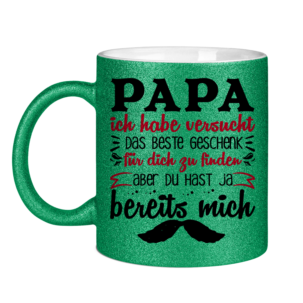 Papa Geschenk finden aber du hast ja bereits mich - Glitzertasse Green Glitter One size