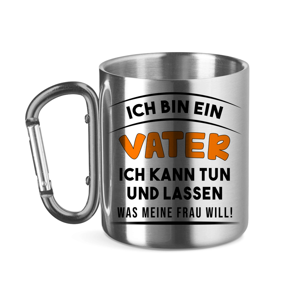 Ich bin ein Vater ich kann tun was meine Frau will! - Edelstahltasse mit Karabinergriff Silver 11 oz.