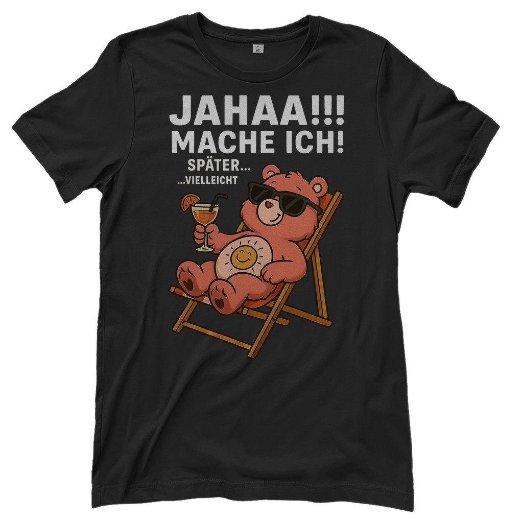Damen T-Shirt Jahaa Mache Ich Später Vielleicht Chill Bär Glücksbärchi Black