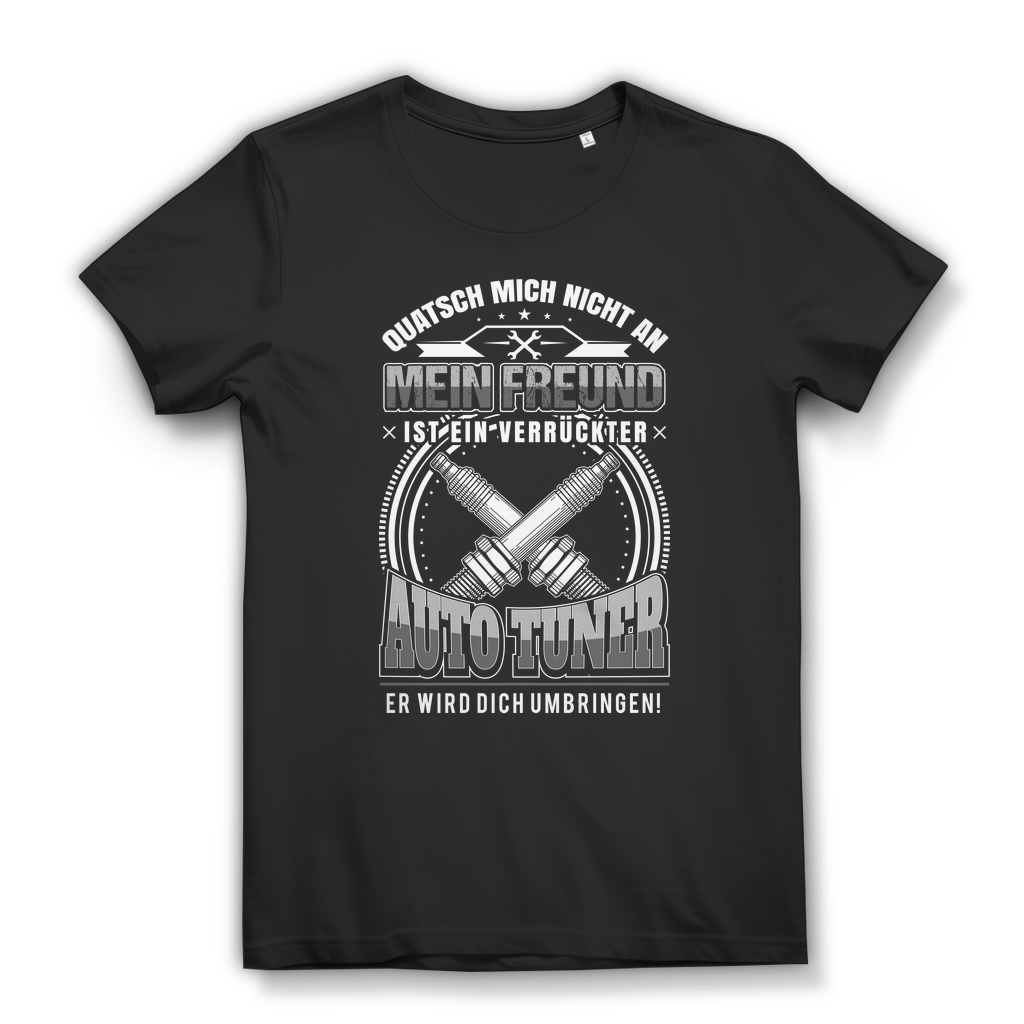 Damen T-Shirt Quatsch mich nicht an mein Freund ist Auto Tuner Black