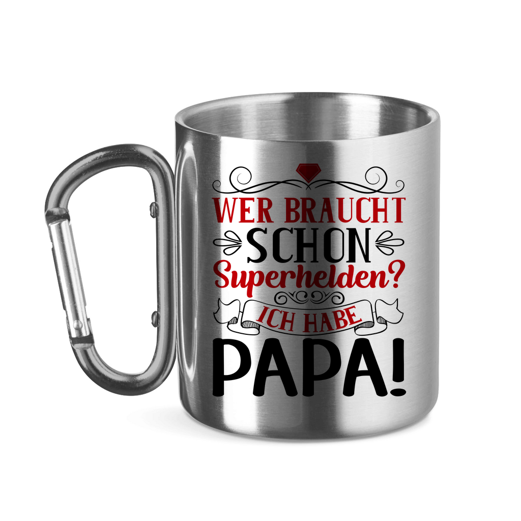 Wer braucht schon Superhelden? Ich habe Papa! - Edelstahltasse mit Karabinergriff Silver 320 ml