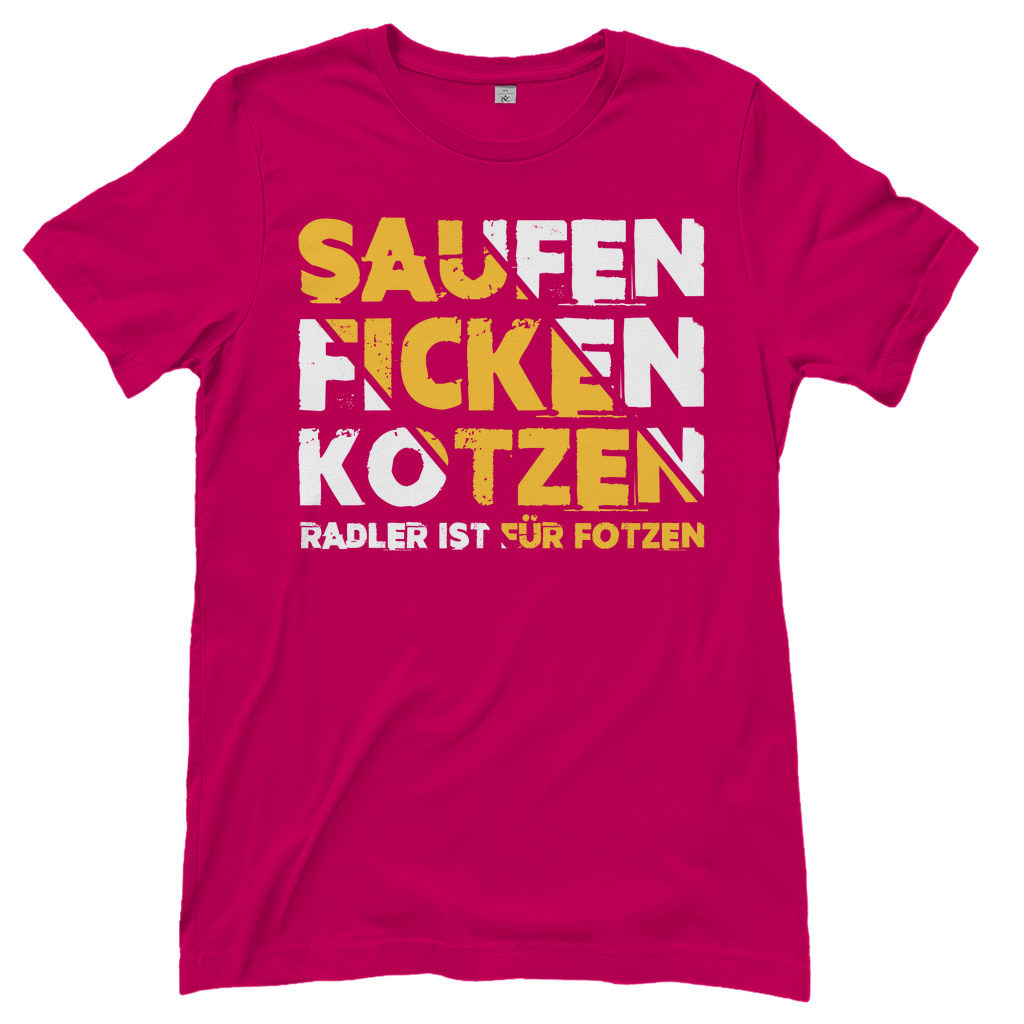 Saufen Ficken Kotzen Radler ist für Fotzen - Damenshirt
