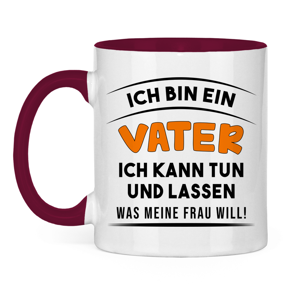 Ich bin ein Vater ich kann tun was meine Frau will! - Tasse zweifarbig Burgundy