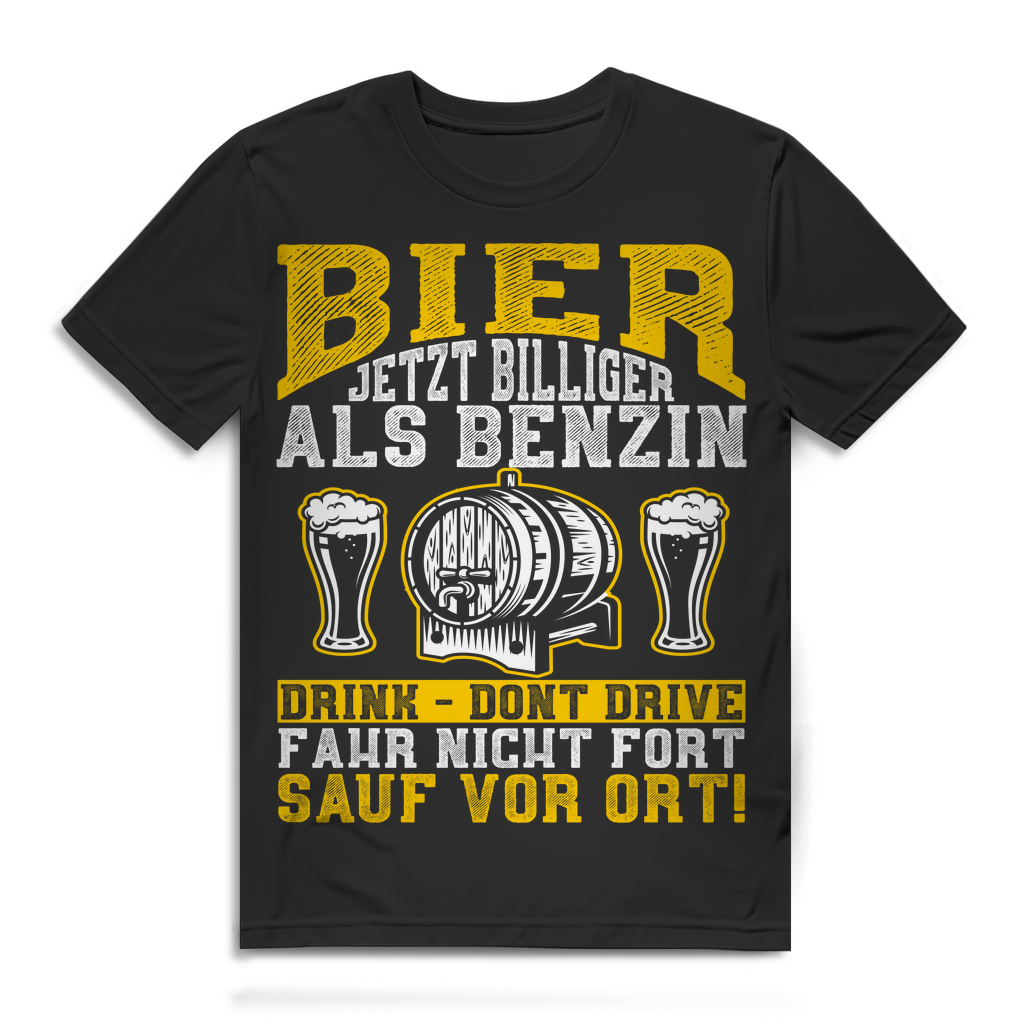 Bier jetzt billiger als Benzin Shirt – Fahr nicht fort sauf vor Ort Black