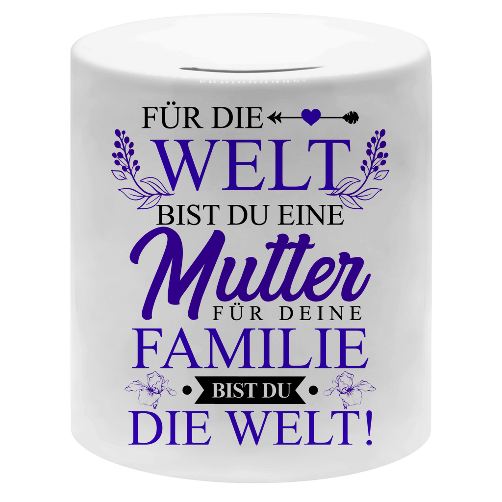 Für die Welt eine Mutter für deine Familie bist du die Welt! - Sparbüchse Money Box White One size