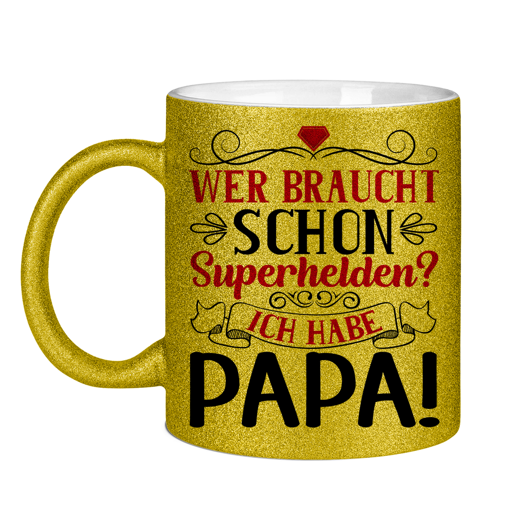 Wer braucht schon Superhelden? Ich habe Papa! - Glitzertasse Gold Glitter One size