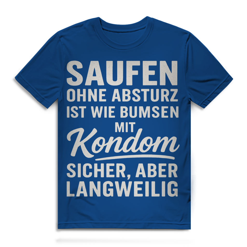 Saufen ohne Absturz ist wie Bumsen mit Kondom - Herren Premium Bio T-Shirt Royal Blue