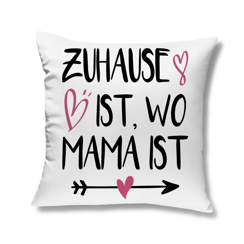 Zuhause ist wo Mama ist - Kopfkissen White 40x40