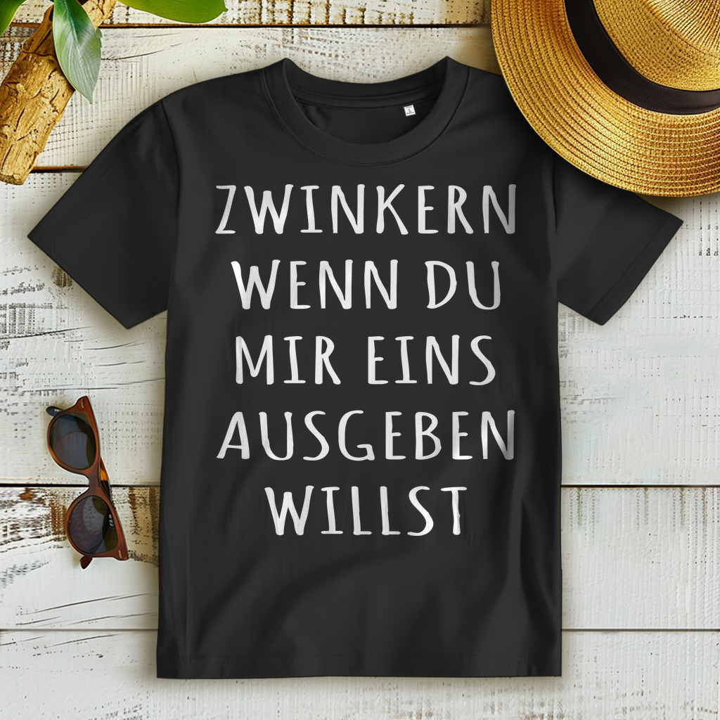 Zwinkern wenn du mir eins ausgeben willst Damen Shirt Flirt Spruch T-Shirt
