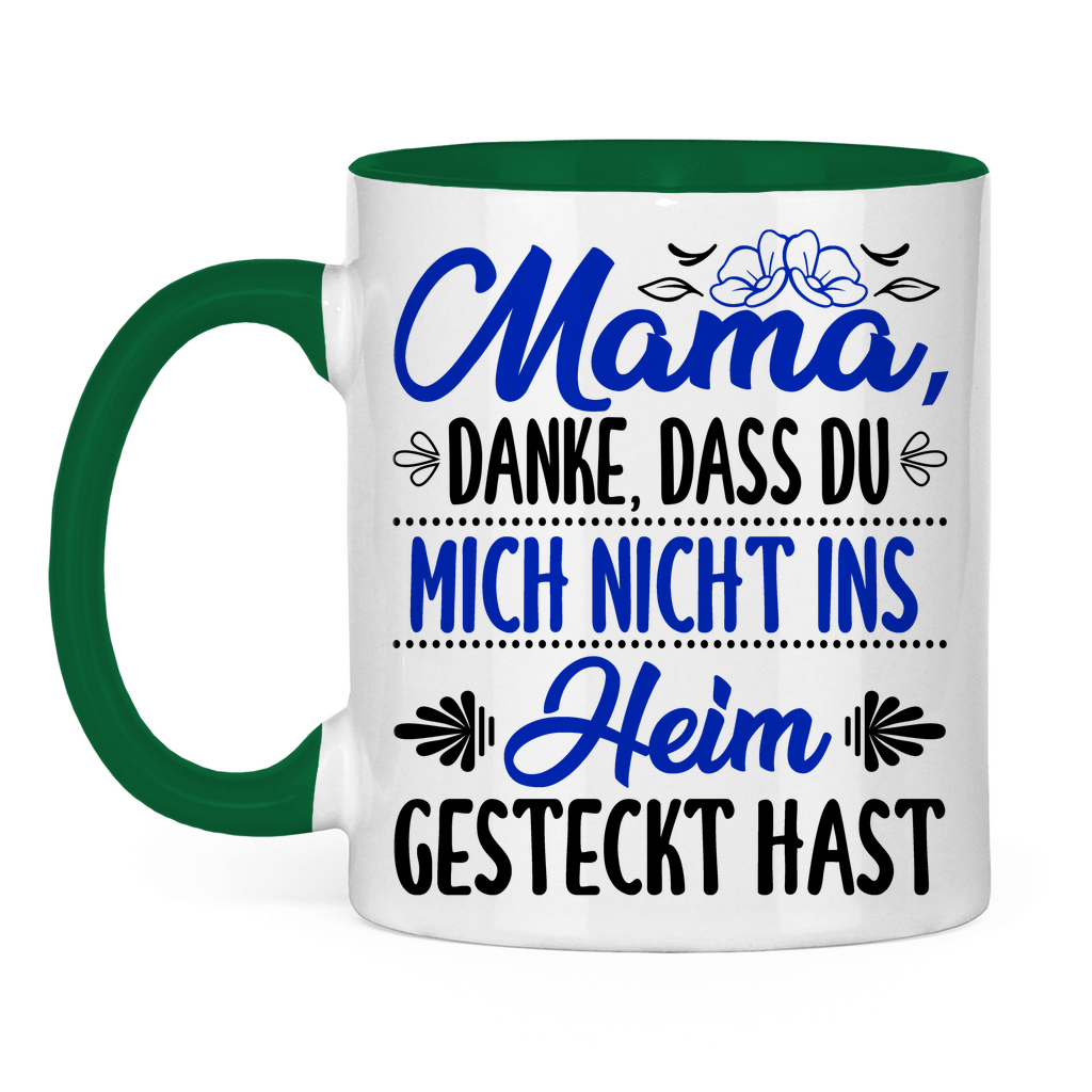 Mama danke dass du mich nicht ins Heim gesteckt hast - Tasse zweifarbig