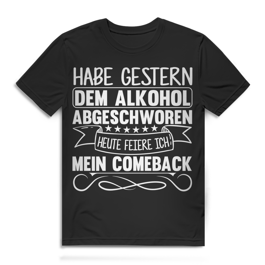 Herren T-Shirt Habe gestern dem Alkohol abgeschworen heute feiere ich mein Comeback Black