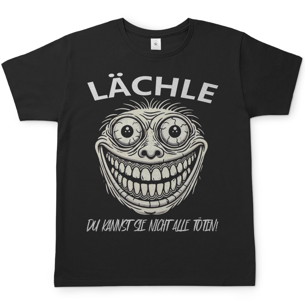 Lächle du kannst sie nicht alle töten! Ugly - Herren Shirt Black