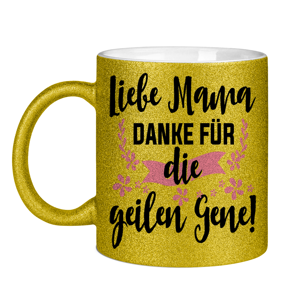 Liebe Mama danke für die geilen Gene! - Glitzertasse Gold Glitter One size