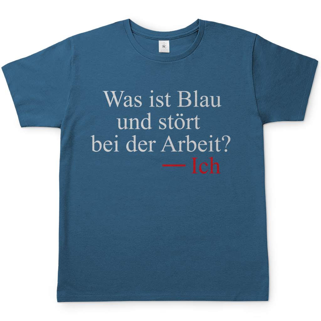 Was ist blau und stört bei der Arbeit - Herren Shirt