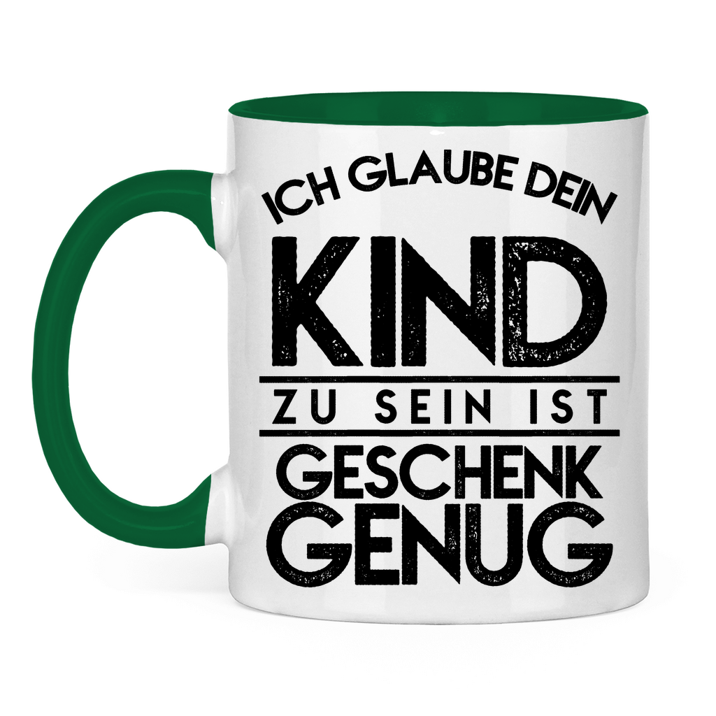 Ich glaube dein Kind zu sein ist geschenk genug - Tasse zweifarbig Green