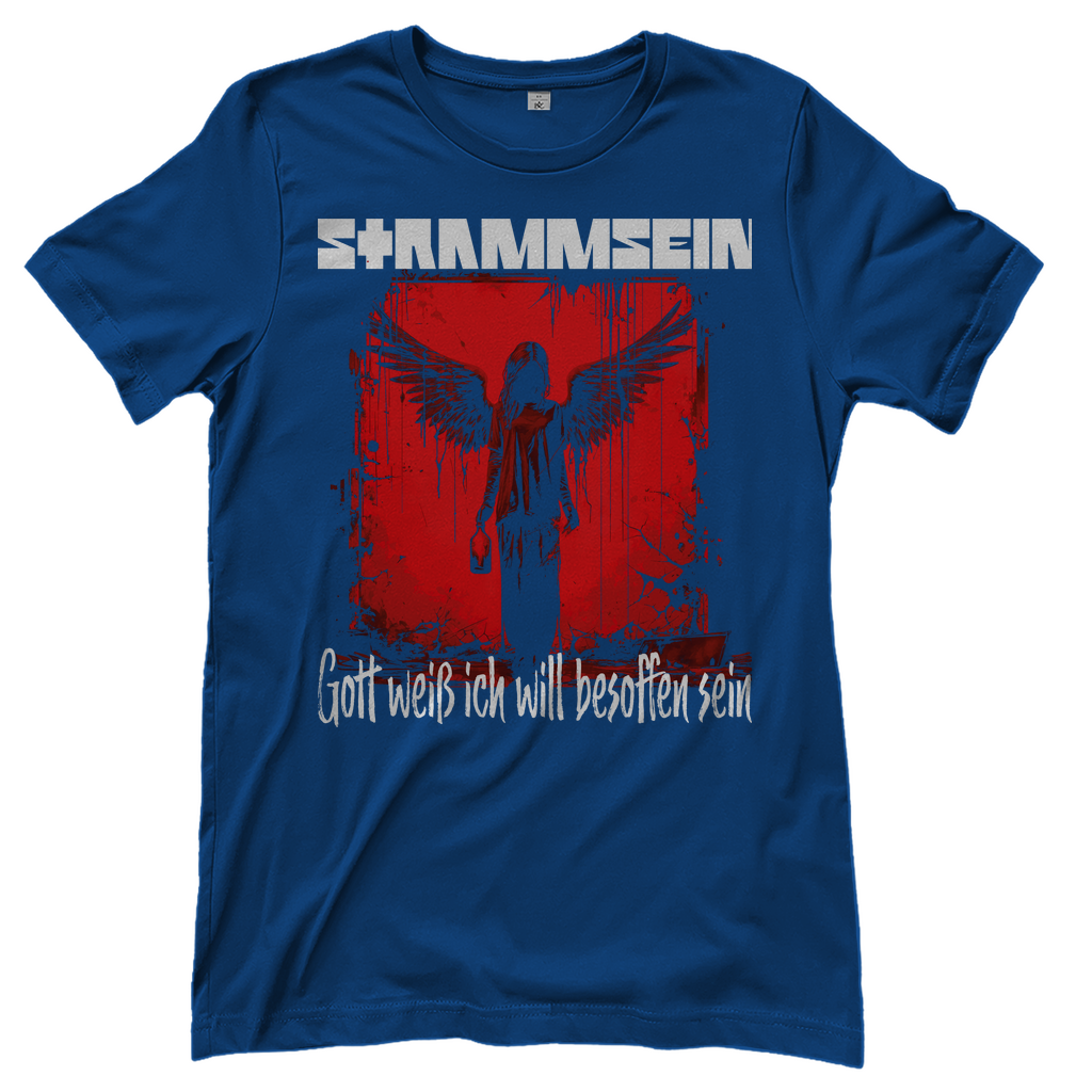 Strammsein Gott weiß ich will besoffen sein - Damenshirt