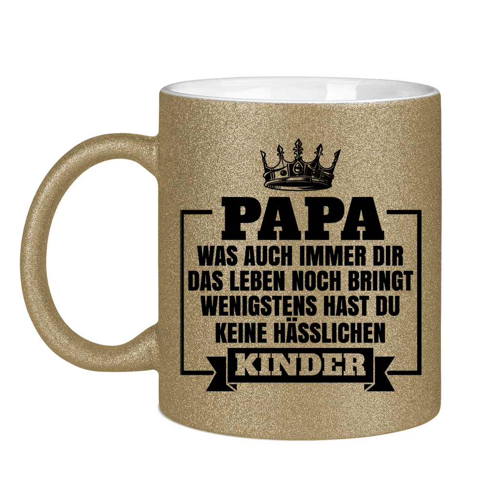 Papa wenigstens hast du keine hässlichen Kinder - Glitzertasse Dark Gold Glitter One size