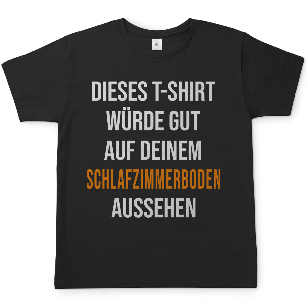 T-Shirt würde gut auf deinem Schlafzimmerboden aussehen - Herren Shirt Black
