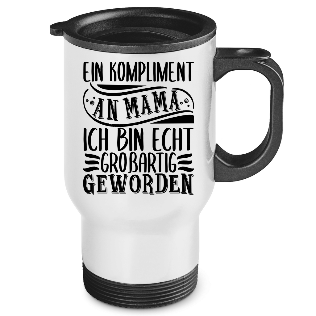 Ein Kompliment an Mama ich bin echt großartig geworden - Edelstahl-Thermobecher White One size