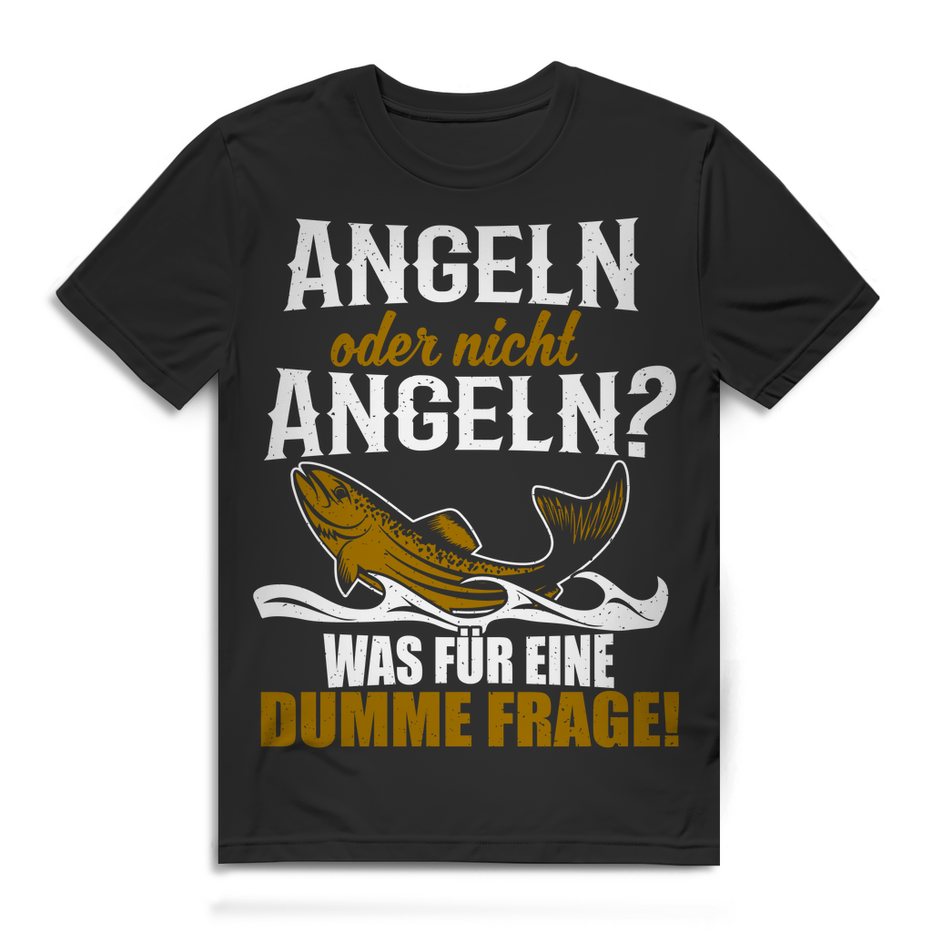 Herren T-Shirt Angeln oder nicht Angeln was für eine dumme Frage Black