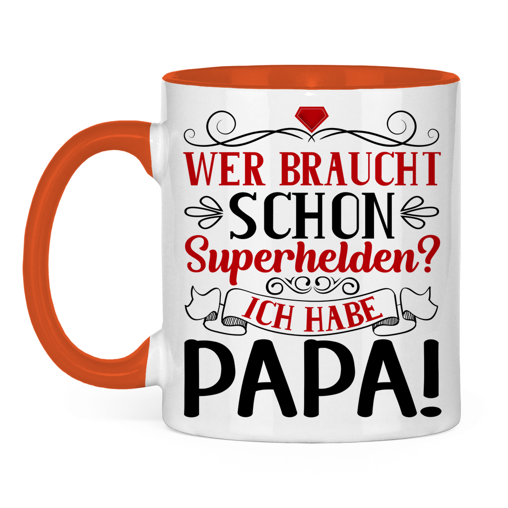 Wer braucht schon Superhelden? Ich habe Papa! - Tasse zweifarbig Orange