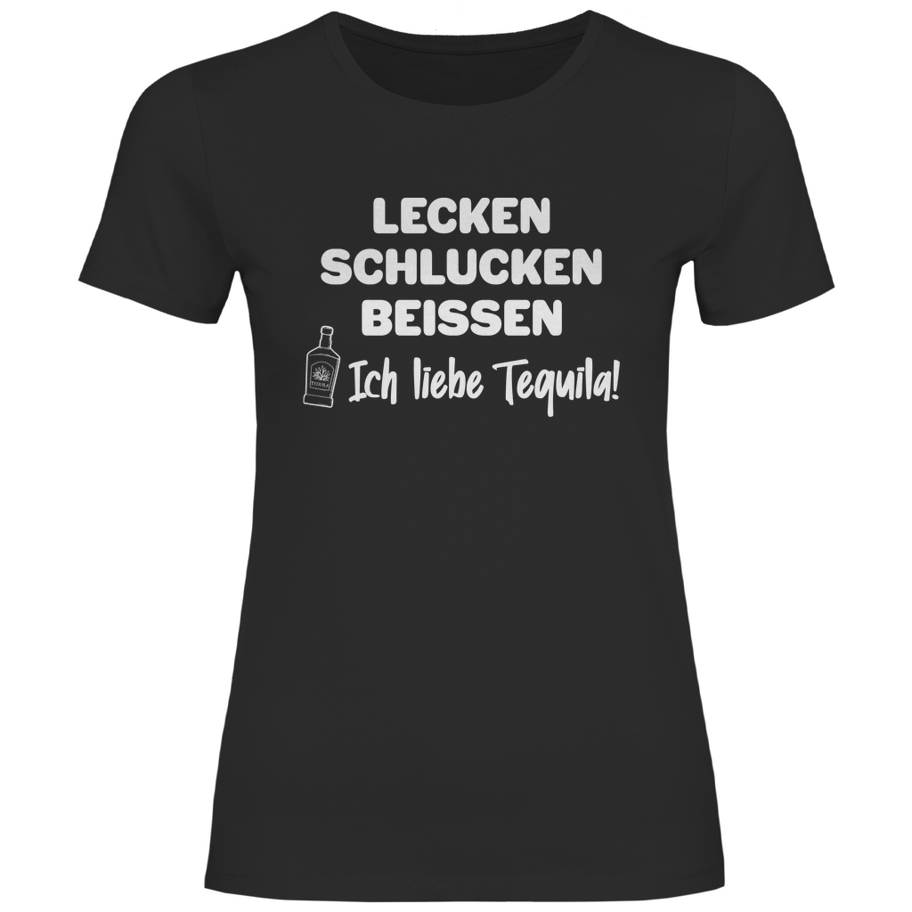 Lecken Schlucken Beissen ich liebe Tequila - Damenshirt Black