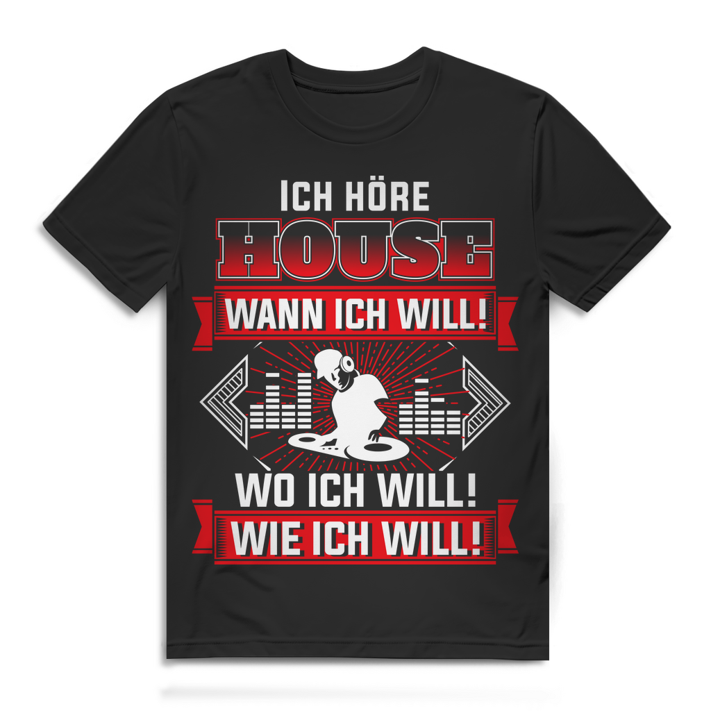 House Musik Shirt Männer – Ich höre House wann ich will – DJ T-Shirt Herren Black
