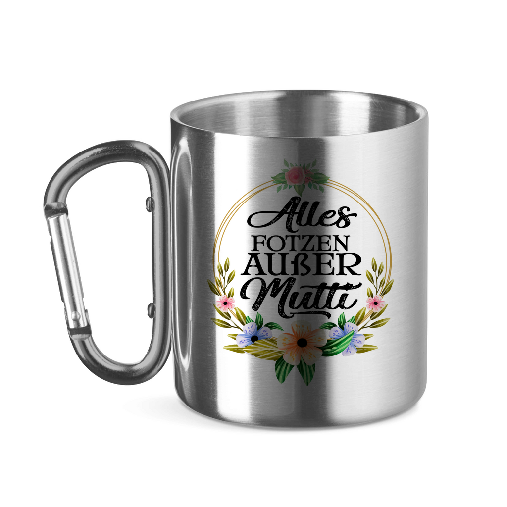 Alles Fotzen außer Mutti - Edelstahltasse mit Karabinergriff Silver 320 ml