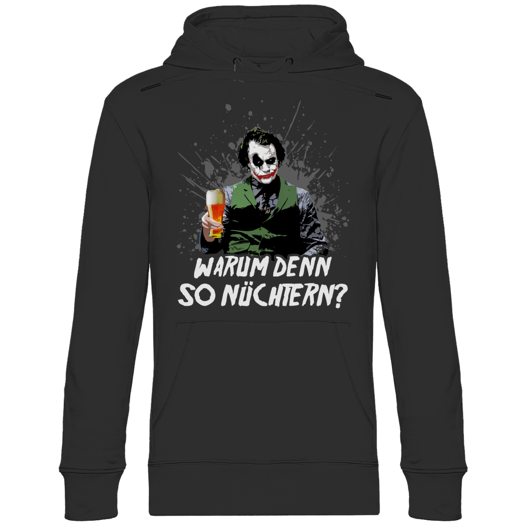 Warum denn so nüchtern? Joker - Unisex Hoodie Black