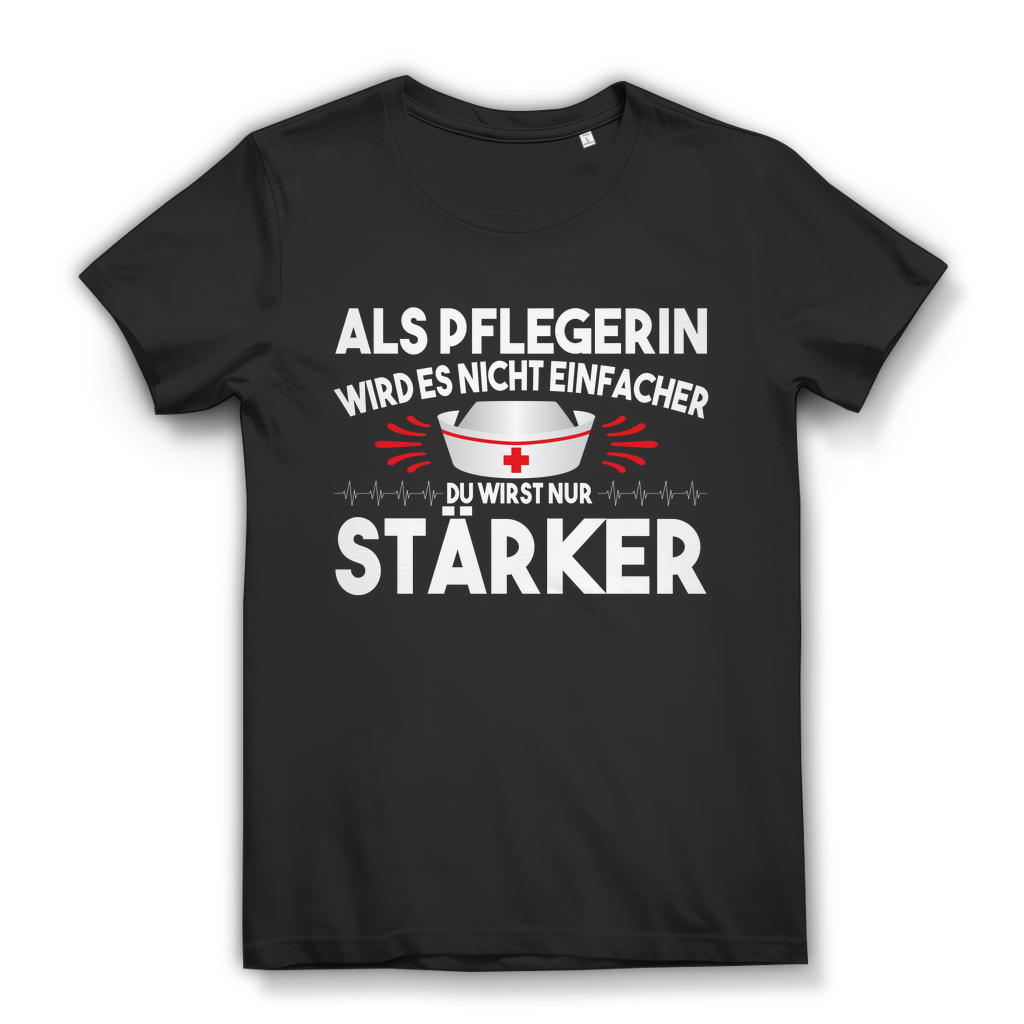 Damen T-Shirt – Pflegerin wird es nicht einfacher du wirst nur stärker – Pflege Black