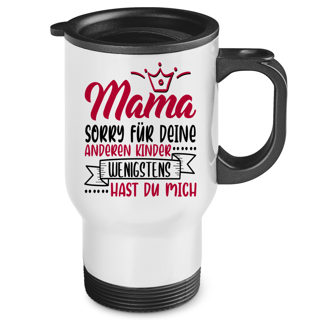 Mama sorry für deine anderen Kinder wenigstens hast du mich - Edelstahl-Thermobecher White One size